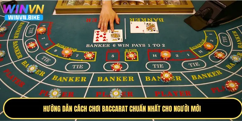 Baccarat WINVN – Hướng Dẫn Chơi Hiệu Quả Tăng Tỷ Lệ Thắng 3 Hướng dẫn cách chơi baccarat