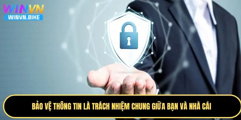 Chính Sách Bảo Mật WINVN - Bảo Vệ Thông Tin Từ A đến Z 4 Trách nhiệm của người dùng