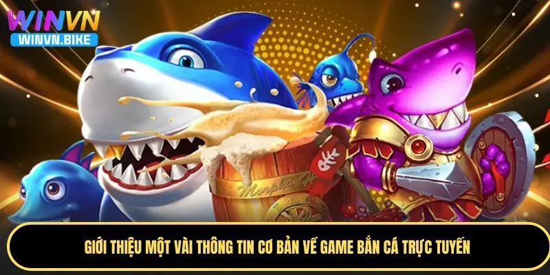 Chơi Bắn Cá Trực Tuyến WINVN – Săn Thưởng Cực Đỉnh 2025 1 Tìm hiểu đôi nét khái quát về game bắn cá trực tuyến