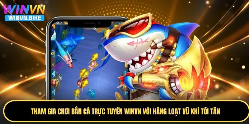 Chơi Bắn Cá Trực Tuyến WINVN – Săn Thưởng Cực Đỉnh 2025 2 Lý do hội viên nên tham gia chơi bắn cá trực tuyến WINVN