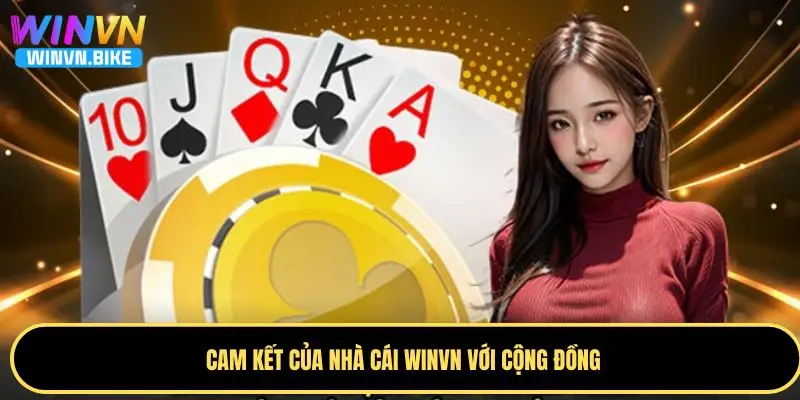 Chơi Có Trách Nhiệm WINVN - Hướng Dẫn Toàn Diện Cho Bạn 4 Cam kết của nhà cái WINVN với cộng đồng