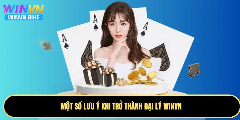 Đại Lý WINVN – Hoa Hồng Cao, Cơ Hội Kiếm Tiền Hấp Dẫn 5 Lưu ý khi trở thành đại lý WINVN