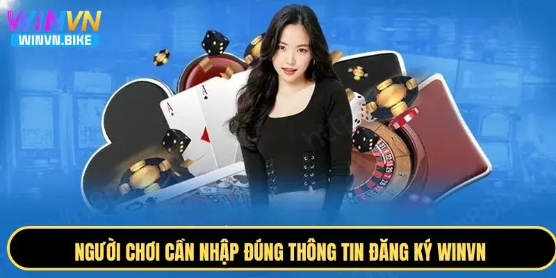 Hướng Dẫn Đăng Ký WINVN – Mở Tài Khoản Chỉ Với Một Chạm 3 Người chơi cần nhập đúng thông tin đăng ký WINVN