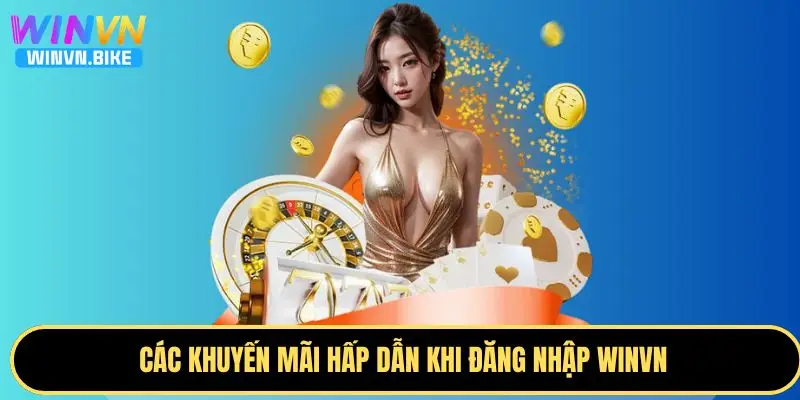 Đăng Nhập WINVN Nhanh Chóng – An Toàn – Bảo Mật 24/7 4 Các khuyến mãi khi đăng nhập WINVN