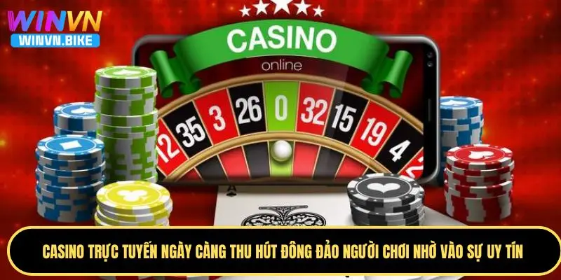 Cơ Hội Kiếm Tiền Từ Casino Trực Tuyến WINVN Cực Hấp Dẫn 2 Lý do casino trực tuyến được nhiều hội viên yêu thích