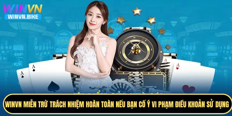 Miễn Trừ Trách Nhiệm WINVN - Quy Định Quan Trọng Cần Biết 3 Miễn trừ trách nhiệm khi vi phạm chính sách