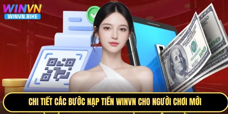 Nạp Tiền WINVN Giao Dịch Nhanh, Bảo Mật Cao, Ưu Đãi Hấp Dẫn 2 Hướng dẫn chi tiết các bước nạp tiền WINVN
