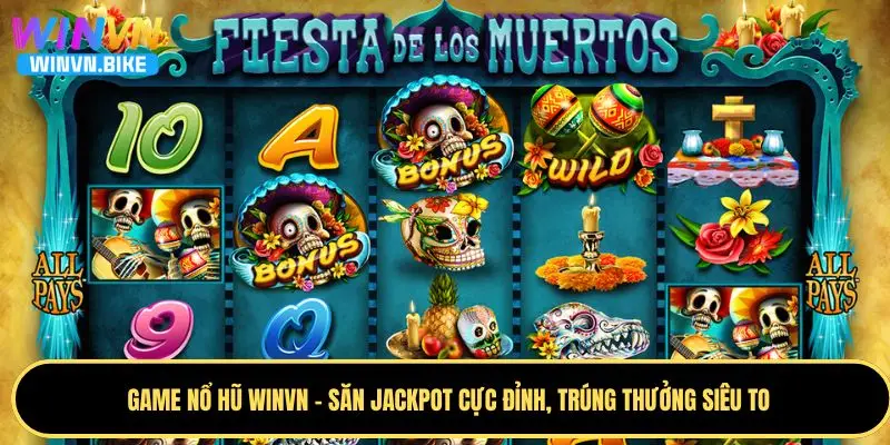 Game Nổ Hũ WINVN – Săn Jackpot Cực Đỉnh, Trúng Thưởng To 6 Người chơi nên áp dụng nhiều mẹo chơi nổ hũ WINVN