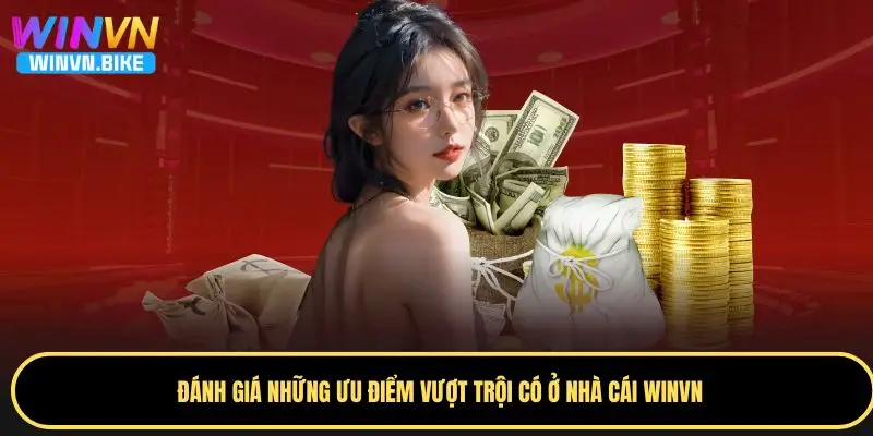 Review WINVN – Đánh Giá Chi Tiết Về Nhà Cái Trực Tuyến 2 Các ưu điểm vượt trội giúp nhà cái khẳng định vị thế