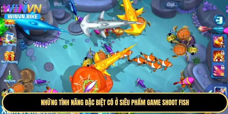 Shoot Fish WINVN – Trò Chơi Bắn Cá Đổi Thưởng Hấp Dẫn 2025 2 Các tính năng thú vị có ở siêu phẩm game Shoot Fish