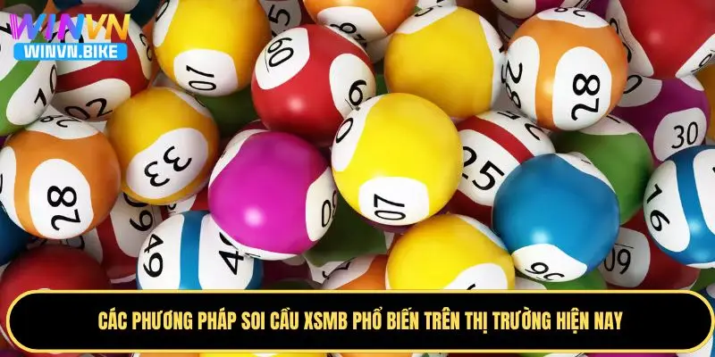Soi Cầu XSMB WINVN – Nhận Số Đẹp Hôm Nay Từ Chuyên Gia 2 Các phương pháp soi cầu xổ số tại miền Bắc đạt hiệu quả