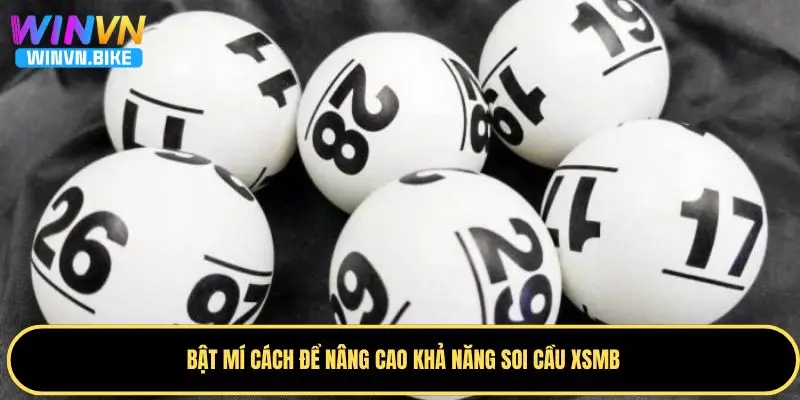 Soi Cầu XSMB WINVN – Nhận Số Đẹp Hôm Nay Từ Chuyên Gia 3 Cách để hội viên nâng cao khả năng soi cầu xổ số miền Bắc