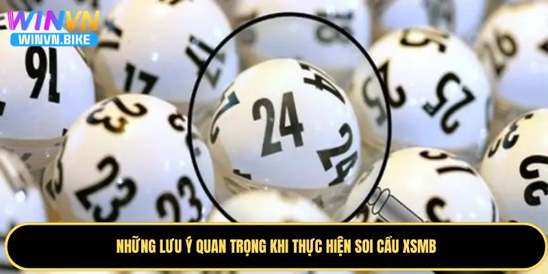 Soi Cầu XSMB WINVN – Nhận Số Đẹp Hôm Nay Từ Chuyên Gia 4 Lưu ý để thực hiện soi cầu xổ số miền Bắc đạt hiệu quả