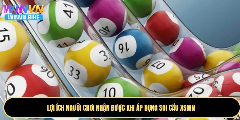 Soi Cầu XSMN WINVN – Dự Đoán Xổ Số Miền Nam Chuẩn Nhất 3 Lợi ích nhận được khi áp dụng soi cầu xổ số miền Nam