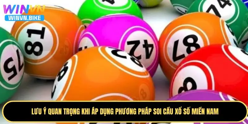 Soi Cầu XSMN WINVN – Dự Đoán Xổ Số Miền Nam Chuẩn Nhất 4 Lưu ý khi thực hiện phương pháp soi cầu xổ số miền Nam