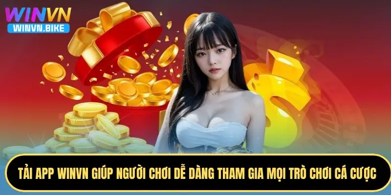 Tải App WINVN - Hướng Dẫn Cài Đặt Và Trải Nghiệm Cá Cược 1 App WINVN mang đến trải nghiệm thú vị