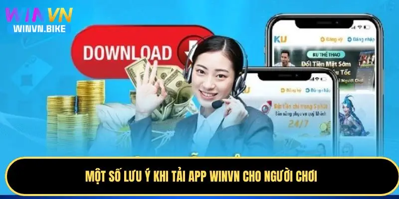 Tải App WINVN - Hướng Dẫn Cài Đặt Và Trải Nghiệm Cá Cược 5 Một số lưu ý quan trọng khi tải app WINVN