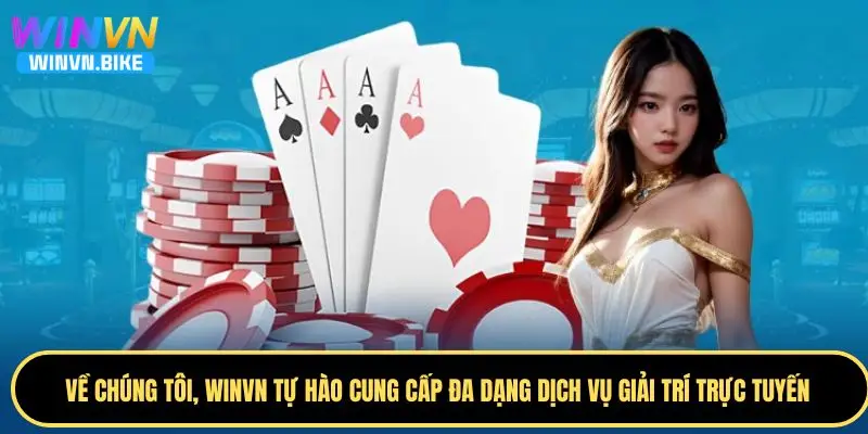 Về Chúng Tôi - WINVN Xu Hướng Giải Trí Trực Tuyến 2025 3 Dịch vụ cá cược nổi bật tại WINVN