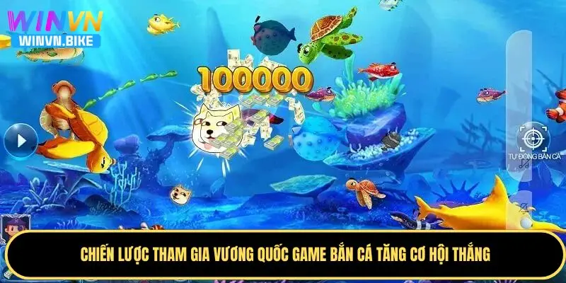 Vương Quốc Game Bắn Cá WINVN – Thiên Đường Săn Thưởng 4 Bật mí chiến lược chơi Vương Quốc Bắn Cá hiệu quả